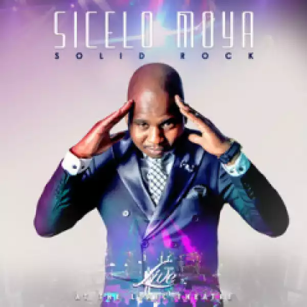 Solid Rock (Live At The Lyric Theatre) BY Sicelo Moya